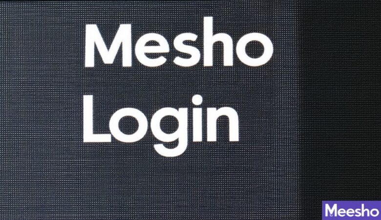 Meesho Seller Login – Easy Access to Your Seller Account